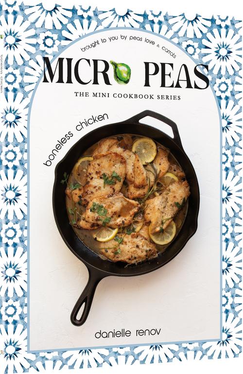 Micro Peas - The Mini Cookbook Series: Boneless Chicken - Danielle Renov
